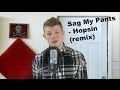 Hopsin - Sag My Pants | (Brett Max Remix)