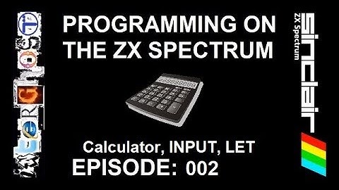 Programming on the ZX SPECTRUM - Ep 002 - Calculator, INPUT & LET