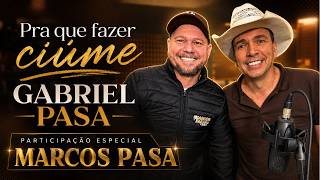 🎶 Gabriel Pasa Pra Que Fazer Ciúme Participação Especial Marcos Pasa 🎶
