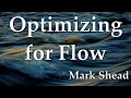 Optimize for flow  agile lnl  mark shead