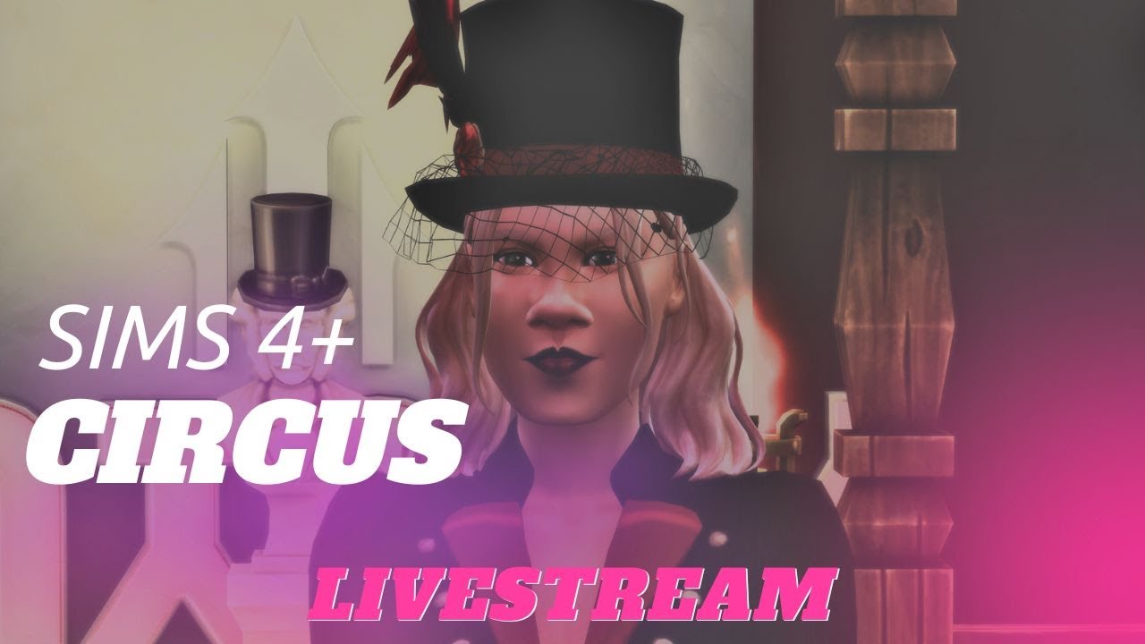 Sims 4 Circus: A TALENT SCOUT IS HERE! (Live Stream)
