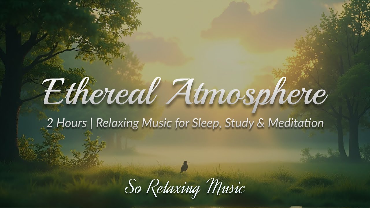 Ethereal atmosphere | Relaxing Ambient Music with Birds, Piano & Nature ...