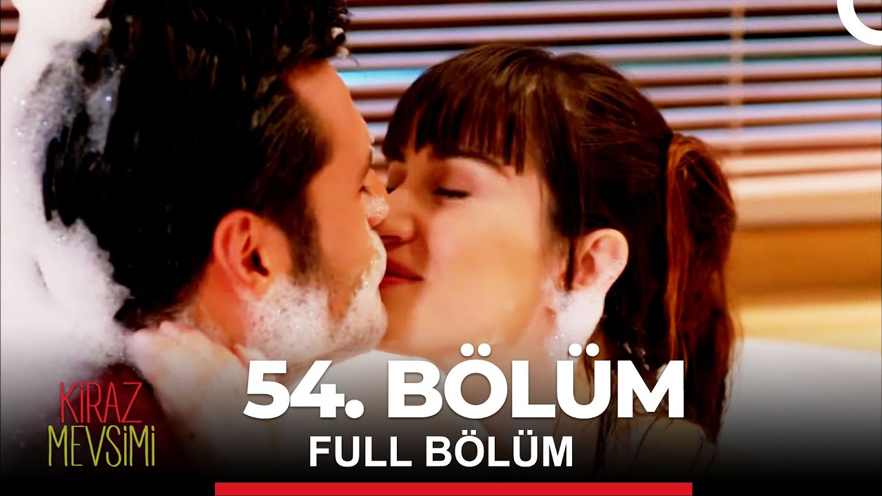 Kiraz Mevsimi 54. Bölüm