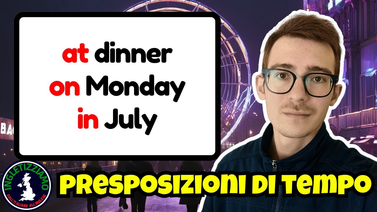 Impariamo le PREPOSIZIONI di TEMPO in Inglese "AT, ON, IN..." e ALTRO | Time Prepositions
