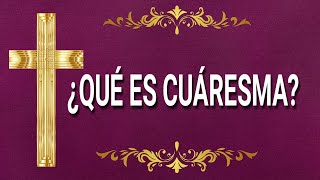 ¿Qué es Cuaresma?