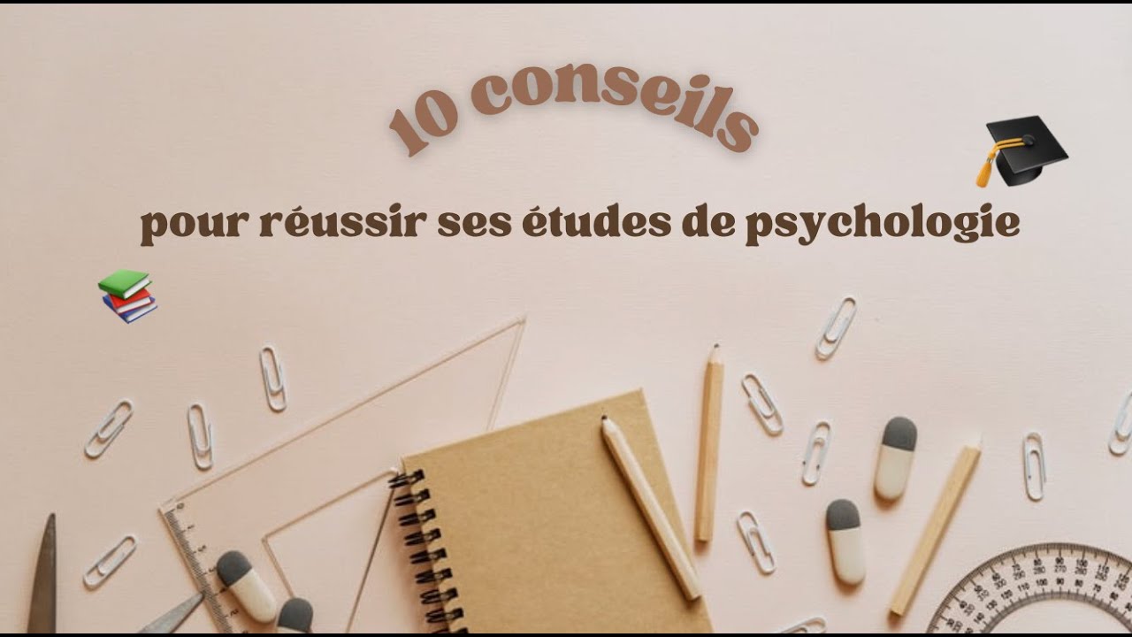 Mes 10 meilleurs conseils pour réussir ses études de psychologie — free download