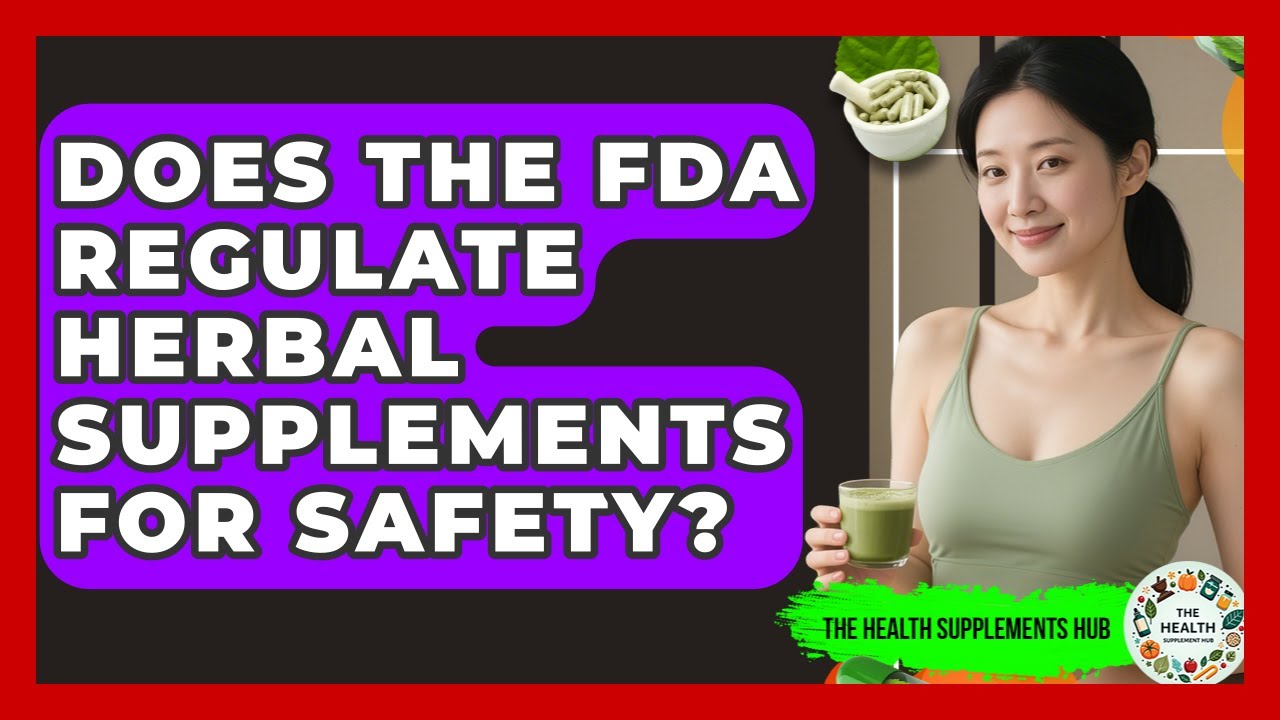 Does the FDA Regulate Herbal Supplements for Safety? - The Health Supplement Hub