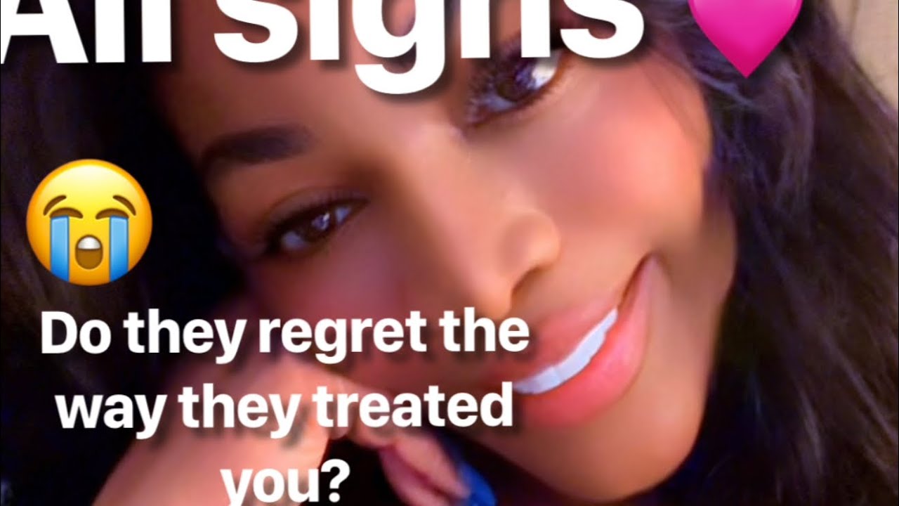All signs ❤️ DO THEY REGRET WHAT THEY DID TO YOU? 