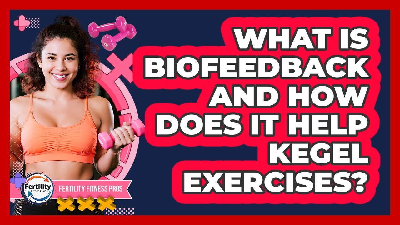 What Is Biofeedback And How Does It Help Kegel Exercises? - Fertility Fitness Pro
