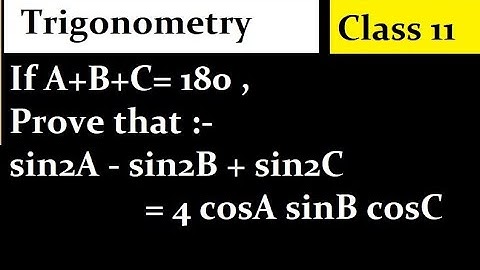 If A+B+C= 180 , Prove that sin2A - sin2B + sin2C = 4 cosA sinB cosC