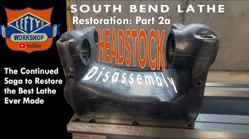 South Bend Lathe Restoration: Part 3a; Headstock disassembly 