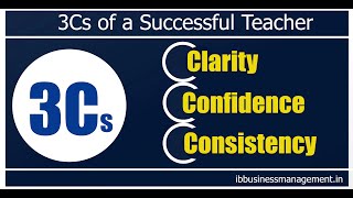 3 Cs of a Successful Teacher- Clarity, Confidence, and Consistency | Edu Ignites