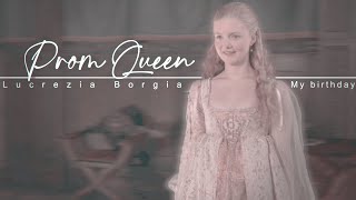 † Prom Queen | Lucrezia Borgia