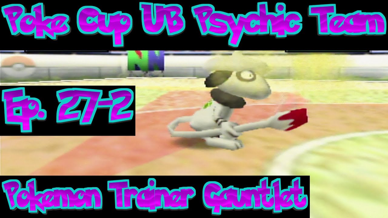 Pokemon Trainer Gauntlet 27-2: Poke Cup UB Psychic Team, Great Ball Division