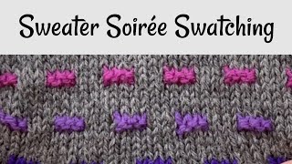 Sweater Soirée:  Swatching!