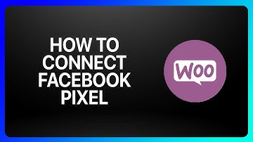 How To Connect Facebook Pixel To WooCommerce Tutorial