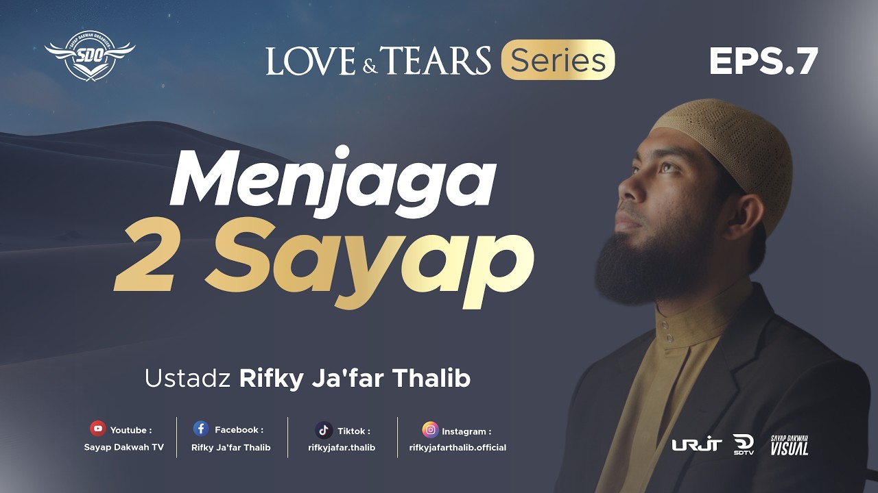 🔴MENJAGA DUA SAYAP ! - Eps 7 ( Love & Tears Series ) | Ustadz Rifky Ja'far Thalib