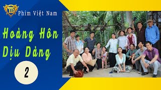 Hoàng Hôn Dịu Dàng - tập 02 -  TTD PHIM BỘ TÌNH CẢM VIỆT NAM