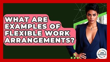 What Are Examples Of Flexible Work Arrangements? - Job Success Network
