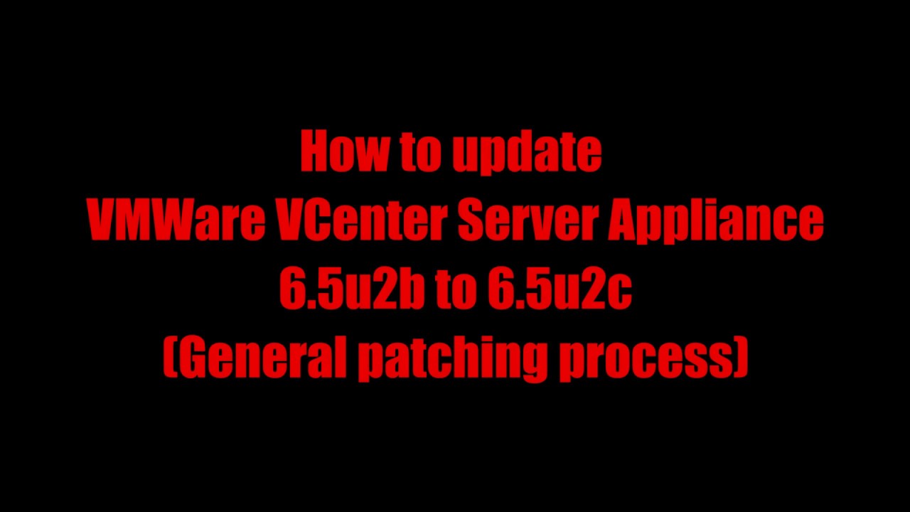 How to Update VCenter Server Appliance 6 5u2b to 6 5u2c general ...