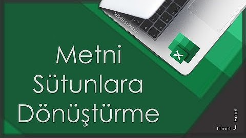 Excel Eğitimi 9.1- Metni Sütunlara Dönüştürme