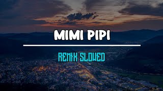 DJ REMIX MIMI PIPI SLOWED + REVERB MENGKANE TERBARU