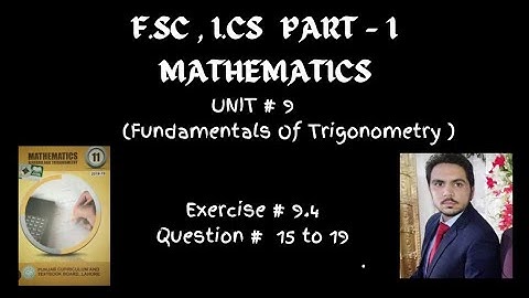 F.sc_Part_I_Math:Unit#9(Fundamentals Of Trigonometry)_Exercise#9.4_Question#15 to 19