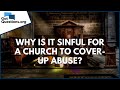 Why is it sinful for a church to cover-up abuse? | GotQuestions.org