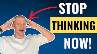 Counterintuitive Trick Stops Overthinking (FAST)