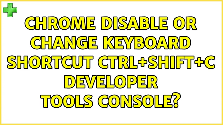 Ubuntu: chrome disable or change keyboard shortcut ctrl+shift+c developer tools console?