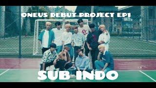 [SUB INDO] Debut Project EP1 (Oneus & Onewe)