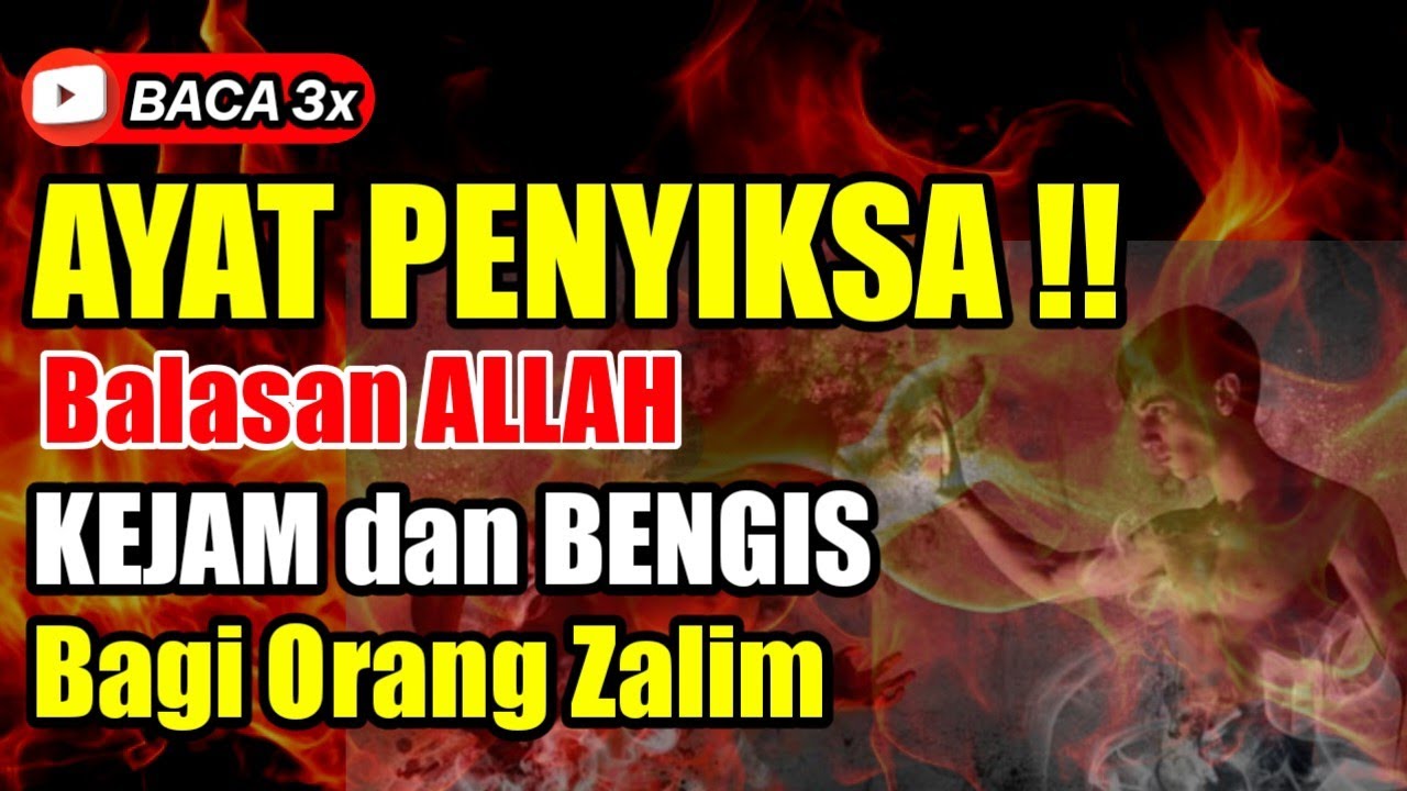 Baca 3x AYAT PENYIKSA ! Balasan ALLOH Paling Kejam dan Bengis Bagi Orang Zalim