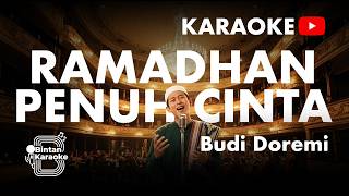 Download lagu RAMADHAN PENUH CINTA - BUDI DOREMI (KARAOKE VERSION) | BINTAN KARAOKE