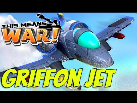 This Means WAR! #24 | GRIFFON JET ! Air support, reporting for duty !