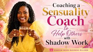 Coaching a Spiritual Sensuality Goddess Through Shadow Work Business in a Box