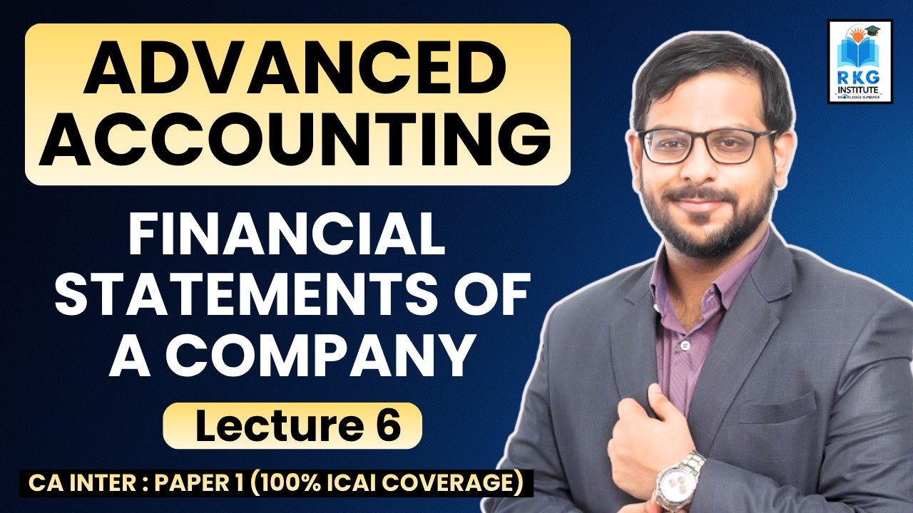 Financial Statements of Company - 6 | Advanced Accounting | CA Inter Paper 1 | RKG Institute