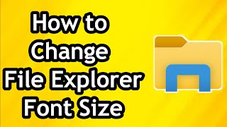 How to Change File Explorer Font Size in 2024