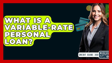 What Is A Variable-rate Personal Loan? - CreditGuide360.com