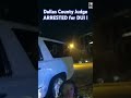 dallas county judge ARRESTED for DUI !!! #dallas #cops #police #law #crime #bodycam #dui #viralvideo
