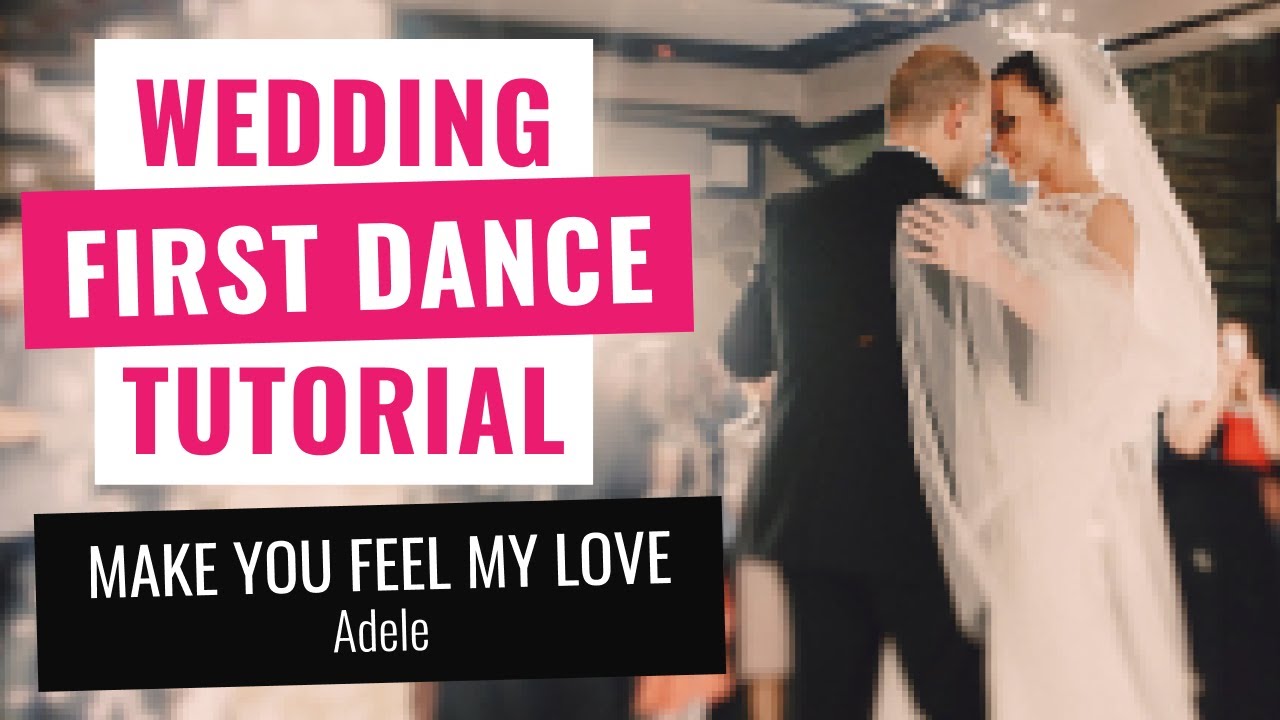 №13 Wedding First Dance Tutorial to "Make You Feel My Love" by Adele.