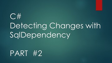 C# Detecting Changes with SqlDependency  Part 2