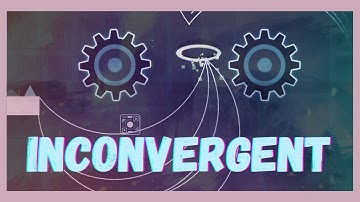 INCONVERGENT by Me (Stilltein) | Layout Geometry dash 2.11