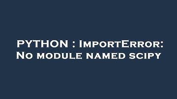 PYTHON : ImportError: No module named scipy