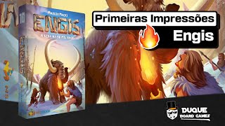 Engis - Primeiras Impressões