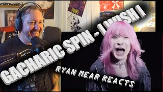 GACHARIC SPIN - I WISH I - Ryan Mear Reacts