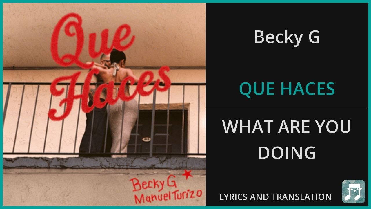Becky G - QUE HACES Lyrics English Translation - ft Manuel Turizo - Spanish and English Dual Lyrics Becky G - QUE HACES Lyrics English Translation - ft Manuel Turizo - Spanish and English Dual Lyrics