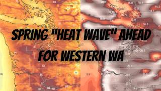 Spring "Heat Wave" Ahead for Western WA