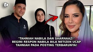 "TAHNIAH Nabila Dan Sharnaaz" Begini Respon Nabila Bila Netizen Ucap Tahniah Pada Posting Terbarunya