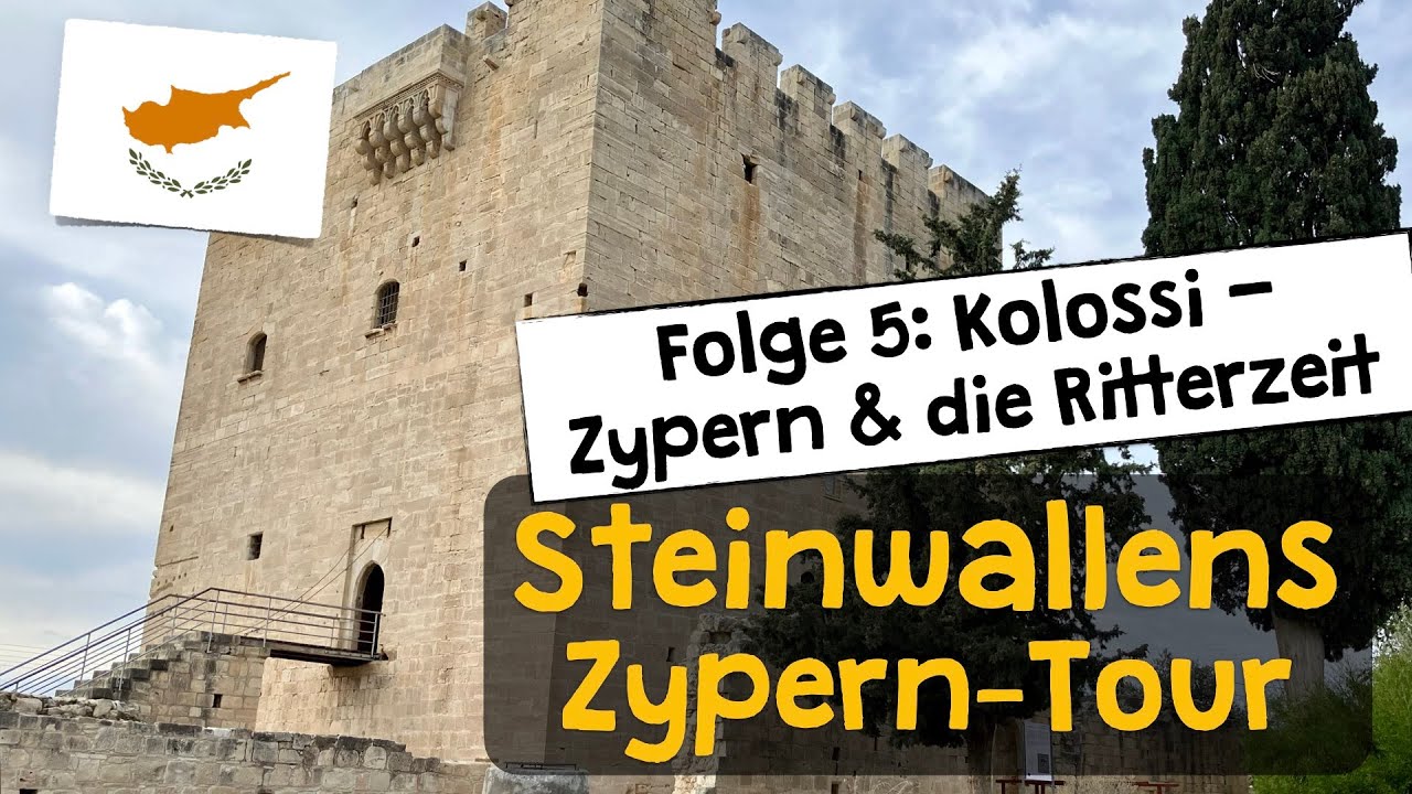 Steinwallens Zyperntour ✦ Folge 5: Die Burg Kolossi ✦ Zypern und die Ritterzeit