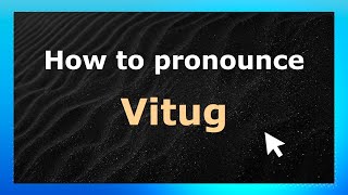 How to Pronounce Vitug (American Pronunciation / US) with Audio and Phonetic Spelling